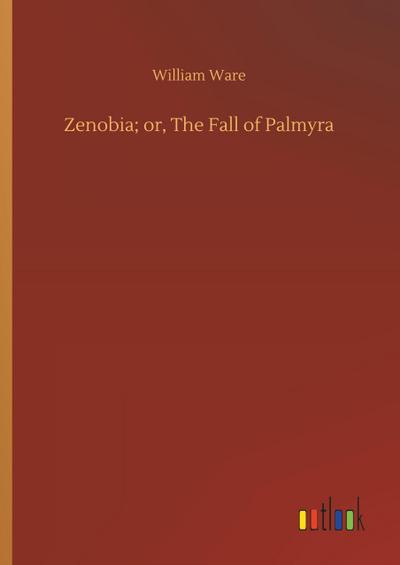 Zenobia; or, The Fall of Palmyra