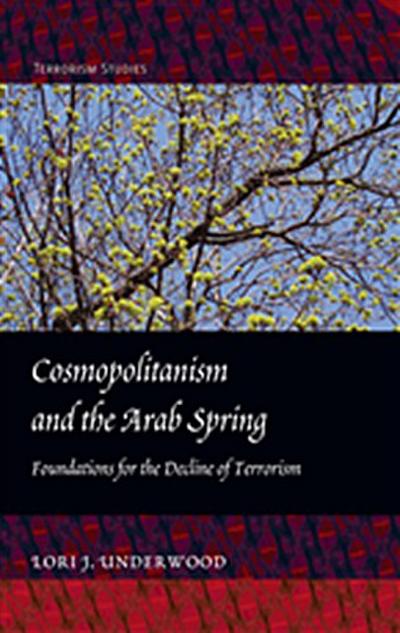 Cosmopolitanism and the Arab Spring : Foundations for the Decline of Terrorism