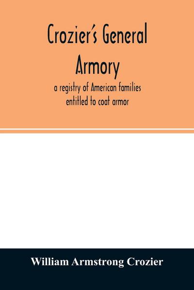 Crozier’s general armory; a registry of American families entitled to coat armor