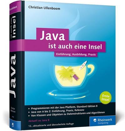 Java ist auch eine Insel: Programmieren lernen mit dem Standardwerk für Java-Entwickler, aktuell zu Java 8. Ausgabe 2016