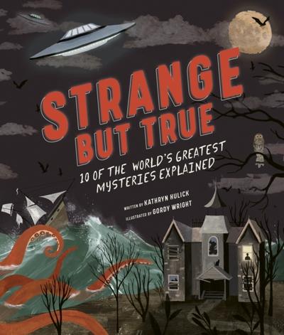 Strange but True: 10 of the world’s greatest mysteries explained