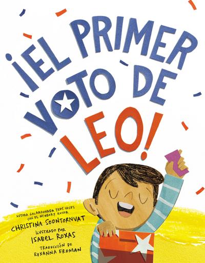 ¡El Primer Voto de Leo! (Leo’s First Vote! Spanish Edition)