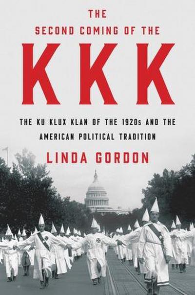 The Second Coming of the KKK: The Ku Klux Klan of the 1920s and the American Political Tradition