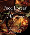 Food Lovers’ Guide to(R) Montana