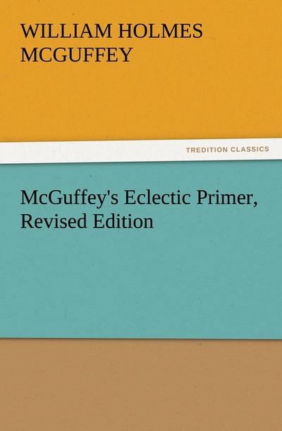 McGuffey’s Eclectic Primer, Revised Edition
