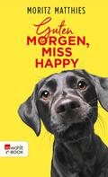 Guten Morgen, Miss Happy von Moritz Matthies | Ebook