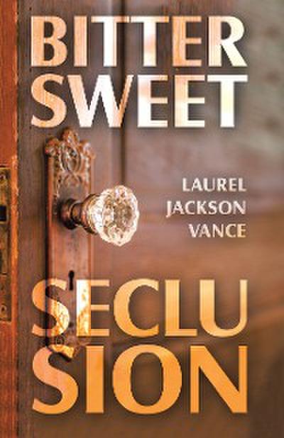 Bittersweet Seclusion