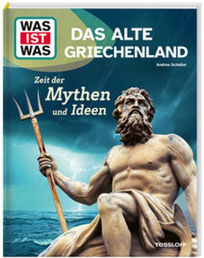 Das alte Griechenland. Zeit der Mythen und Ideen