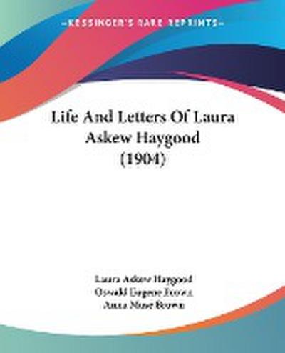 Life And Letters Of Laura Askew Haygood (1904)