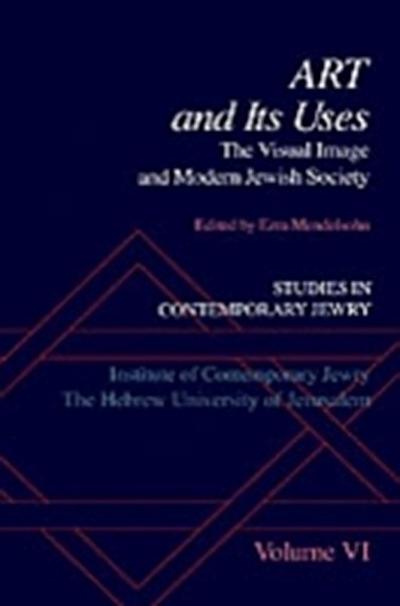 Studies in Contemporary Jewry : Volume VI: Art and Its Uses: The Visual Image and Modern Jewish Society