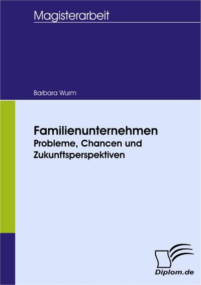 Familienunternehmen - Probleme, Chancen und Zukunftsperspektiven