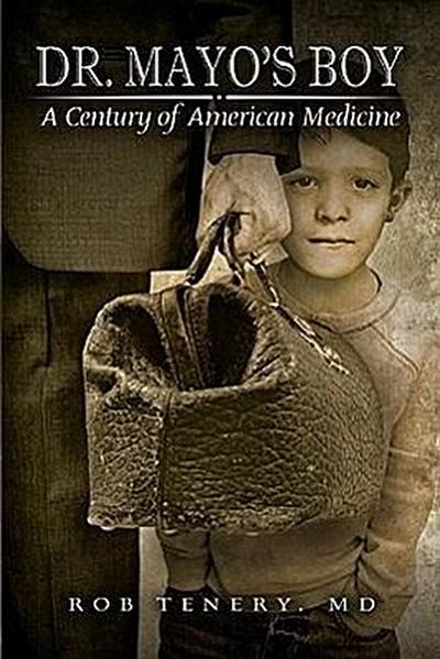 Dr. Mayo’s Boy: A Century of American Medicine