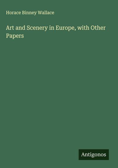 Art and Scenery in Europe, with Other Papers