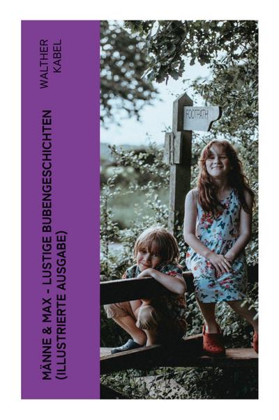 Männe & Max - Lustige Bubengeschichten (Illustrierte Ausgabe)