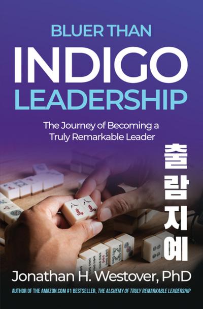 ’Bluer than Indigo’ Leadership: The Journey of Becoming a Truly Remarkable Leader