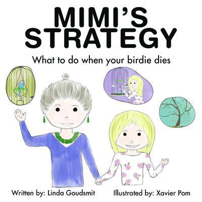 MIMI’S STRATEGY What to do when your birdie dies