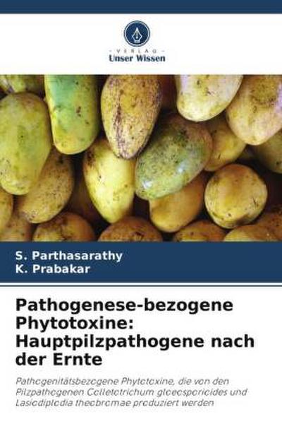 Pathogenese-bezogene Phytotoxine: Hauptpilzpathogene nach der Ernte