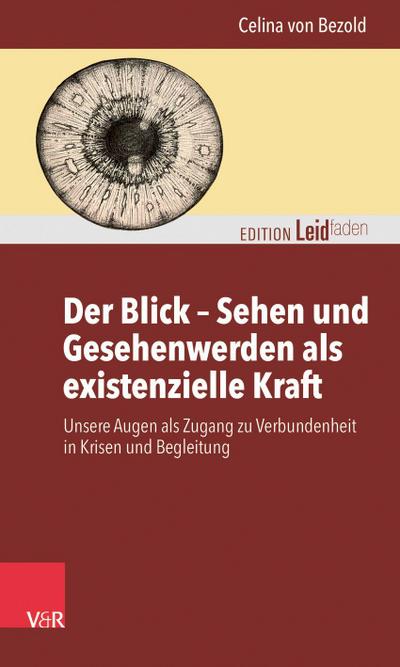Der Blick - Sehen und Gesehenwerden als existenzielle Kraft