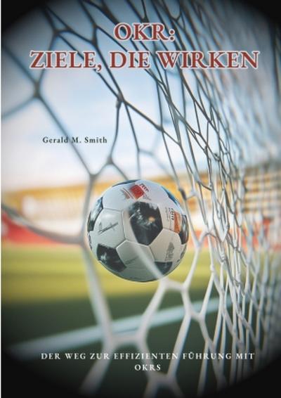 OKR: Ziele, die wirken