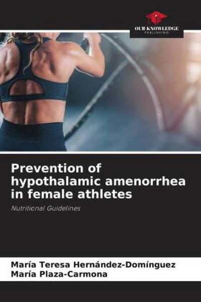 Prevention of hypothalamic amenorrhea in female athletes