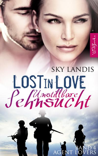 Lost in Love - Unstillbare Sehnsucht: Agent Lovers Band 4