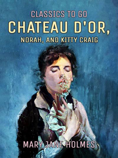 Chateau d’Or, Norah, and Kitty Craig