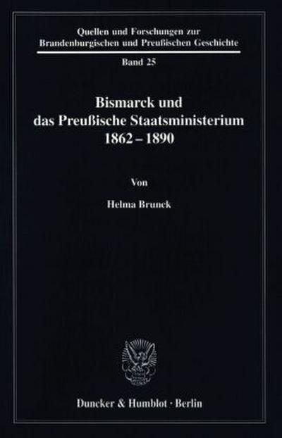 Bismarck und das preußische Staatsministerium 1862-1890.