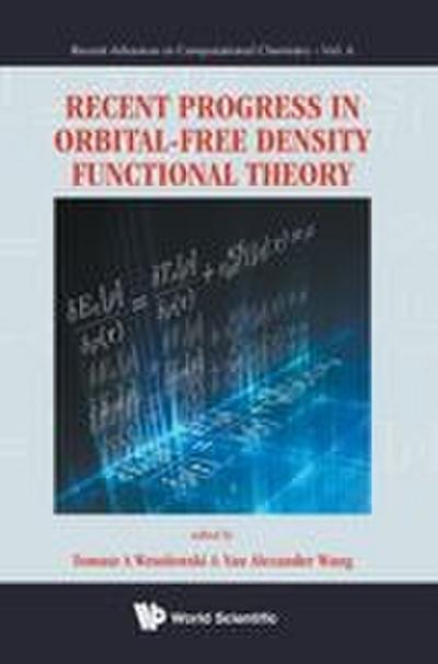 RECENT PROGRESS IN ORBITAL-FREE DENSITY FUNCTIONAL THEORY