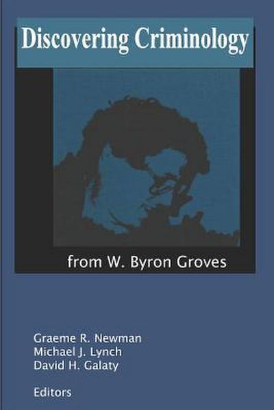Discovering Criminology: From W. Byron Groves