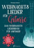 Weihnachtslieder für Gitarre - Das Weihnachtsliederbuch für Anfänger