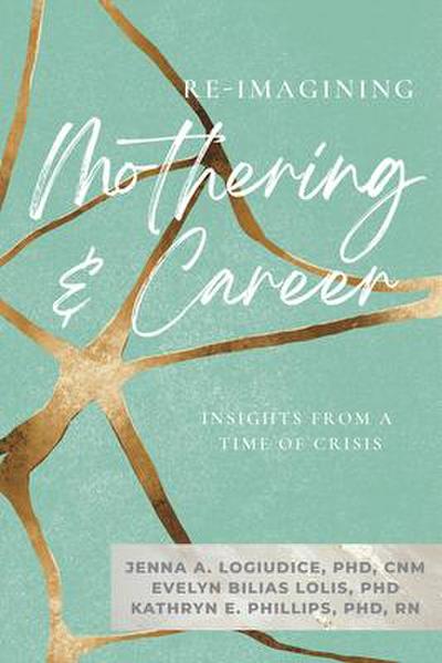 Re-Imagining Mothering and Career: