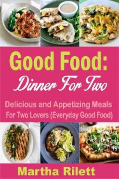 Good Food: Dinner for Two (eBook, EPUB) - Martha Rilett