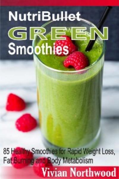 NutriBullet Green Smoothies (eBook, EPUB) - Vivian Northwood