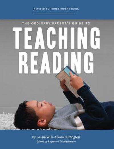 The Ordinary Parent’s Guide to Teaching Reading, Revised Edition Student Book