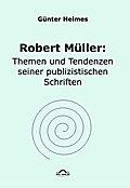 Robert Müller: Themen u. Tendenzen seiner publizis