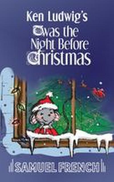 Ken Ludwig’s ’twas the Night Before Christmas