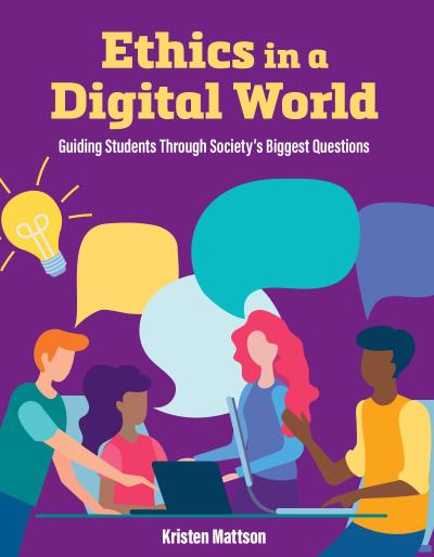 Ethics in a Digital World: Guiding Students Through Society’s Biggest Questions