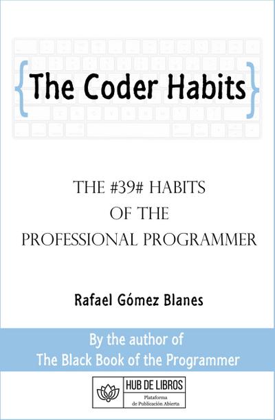 The Coder Habits: The #39# Habits of the Professional Programmer
