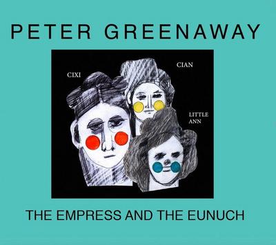 Peter Greenaway: The Empress and the Eunuch