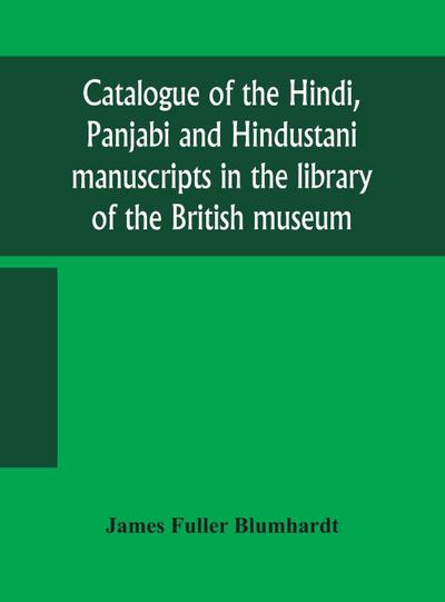 Catalogue of the Hindi, Panjabi and Hindustani manuscripts in the library of the British museum