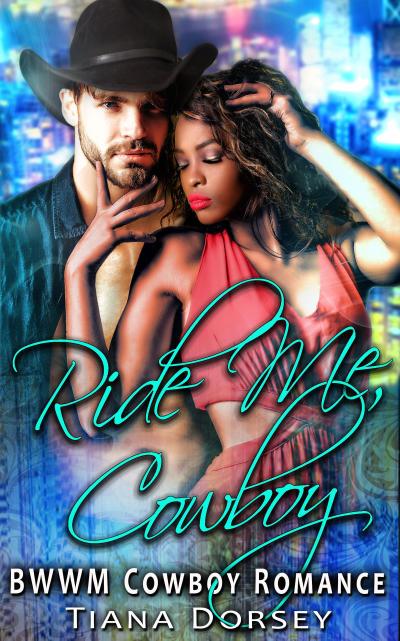 Ride Me, Cowboy : BWWM Cowboy Romance