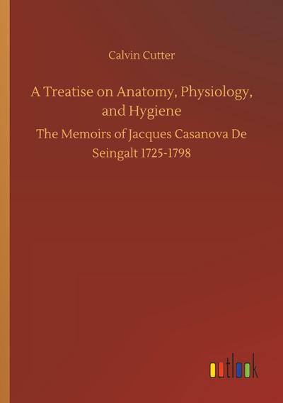 A Treatise on Anatomy, Physiology, and Hygiene