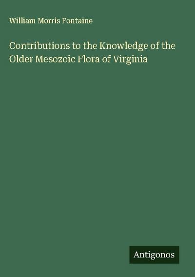 Contributions to the Knowledge of the Older Mesozoic Flora of Virginia