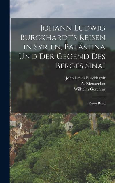 Johann Ludwig Burckhardt’s Reisen in Syrien, Palästina und der Gegend des Berges Sinai