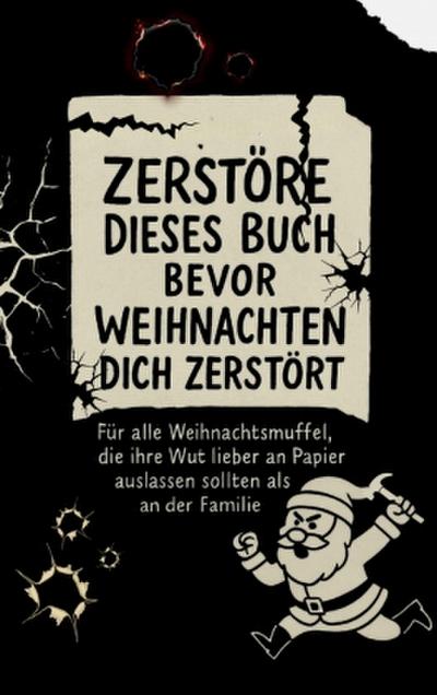 Zerstöre dieses Buch, bevor Weihnachten dich zerstört 