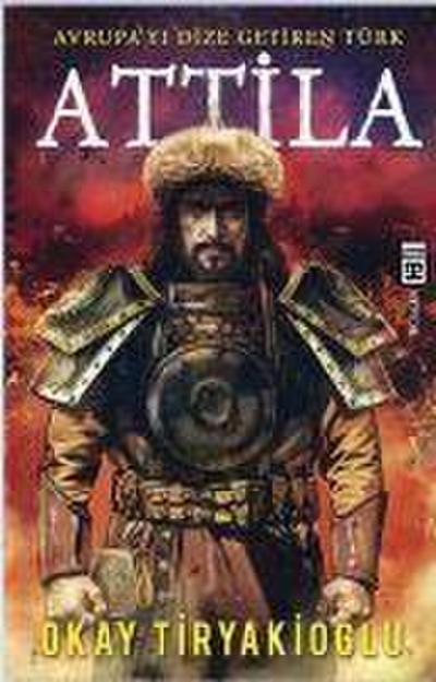 Attila - Avrupayi Dize Getiren Türk