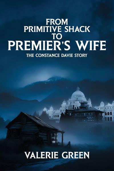 From Primitive Shack to Premier’s Wife