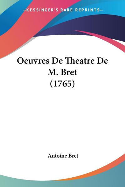 Oeuvres De Theatre De M. Bret (1765)