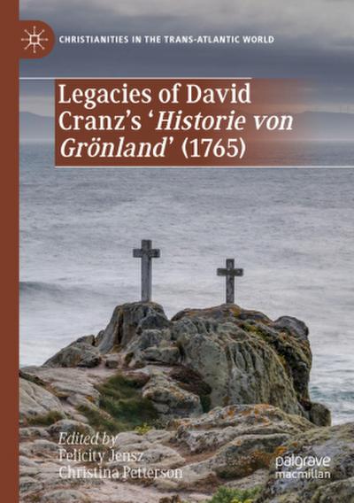 Legacies of David Cranz’s ’Historie von Grönland’ (1765)