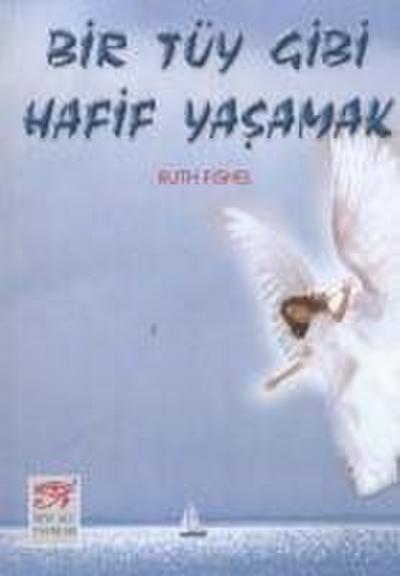 Bir Tüy Gibi Hafif Yasamak